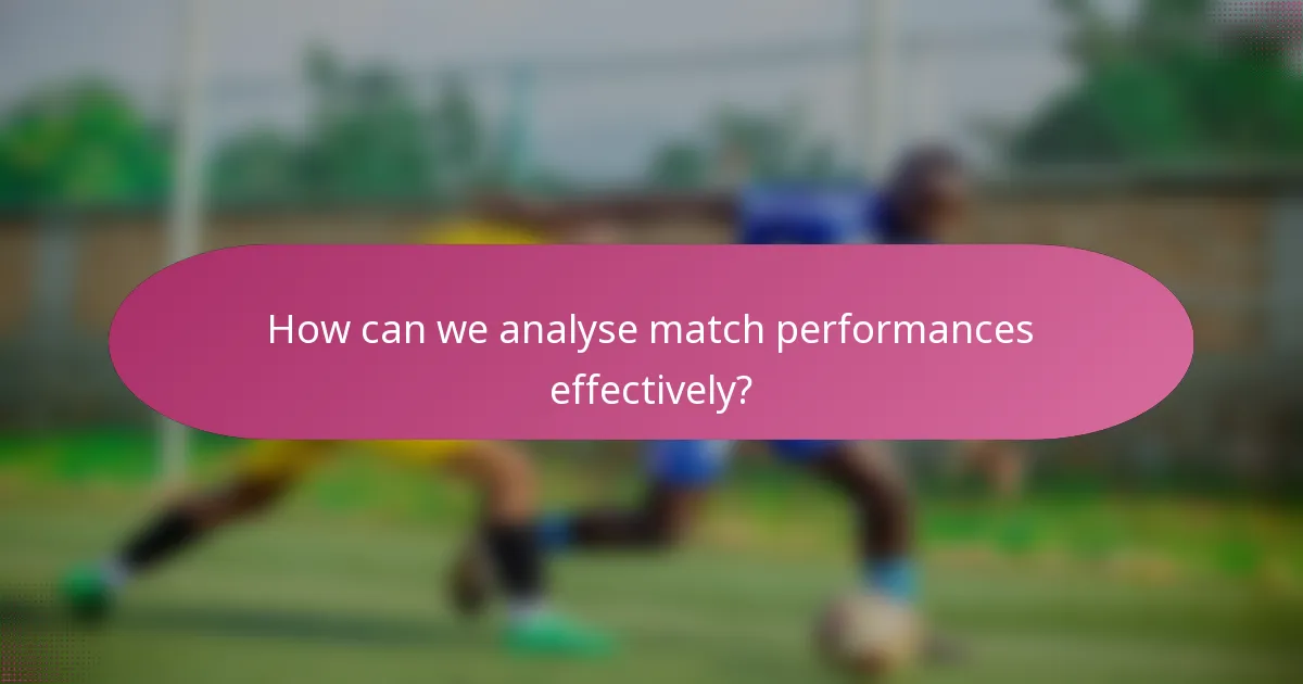 How can we analyse match performances effectively?