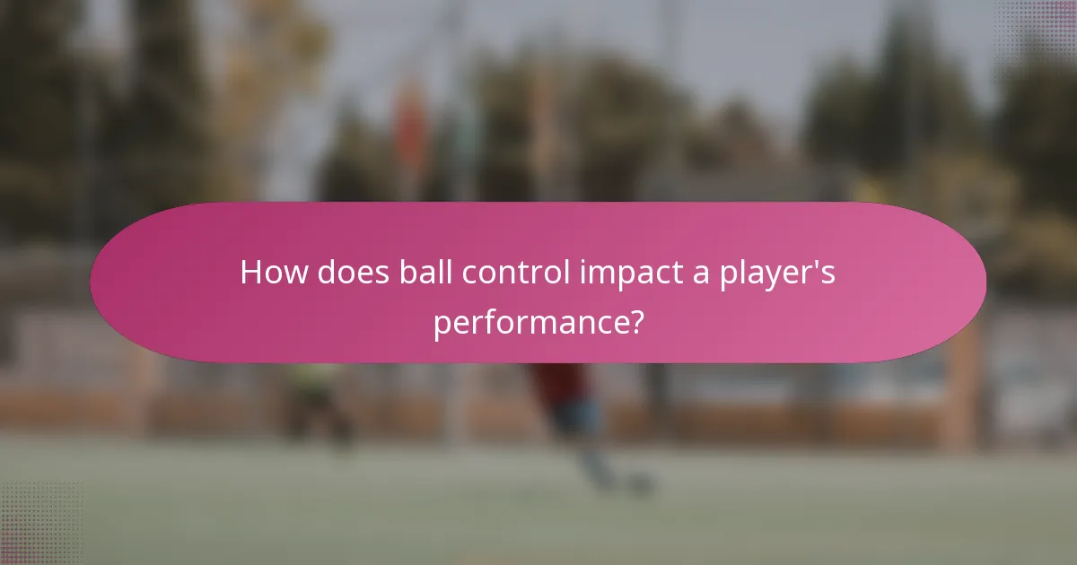 How does ball control impact a player's performance?