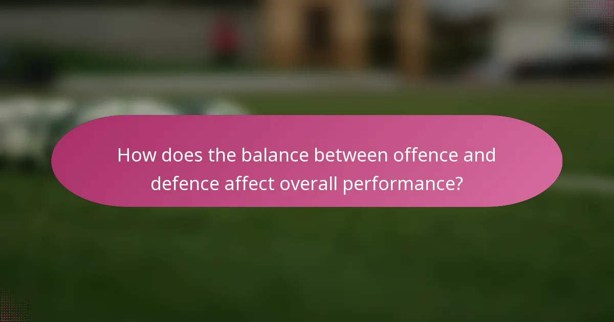 How does the balance between offence and defence affect overall performance?