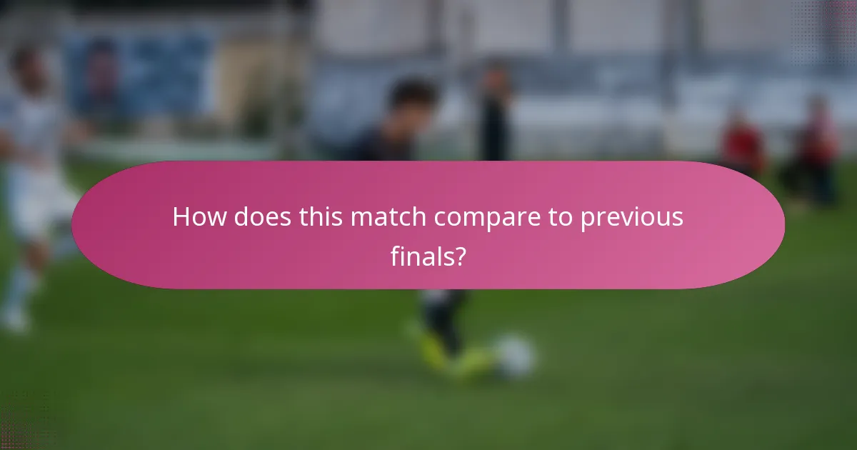 How does this match compare to previous finals?