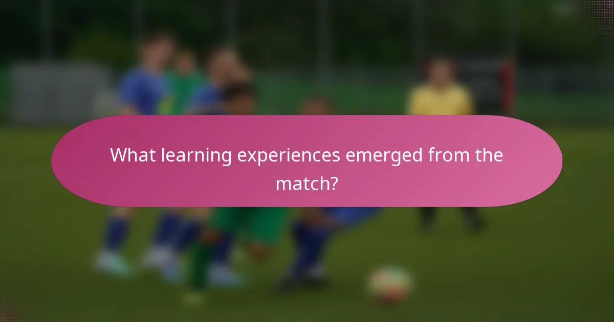 What learning experiences emerged from the match?
