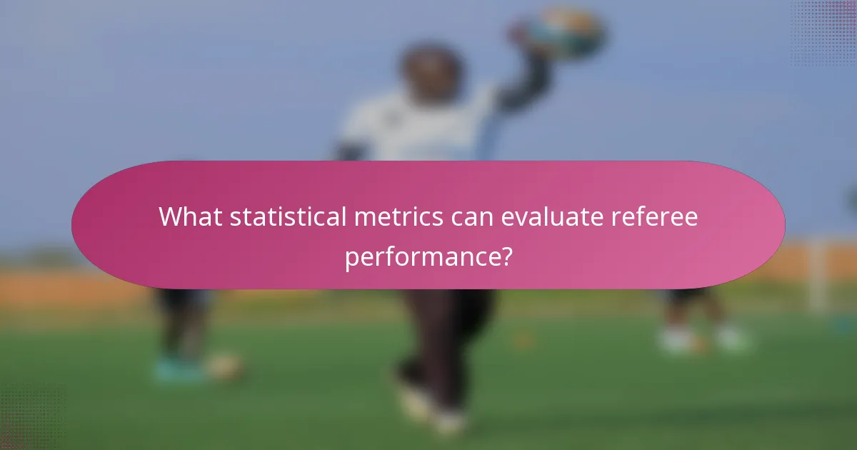 What statistical metrics can evaluate referee performance?