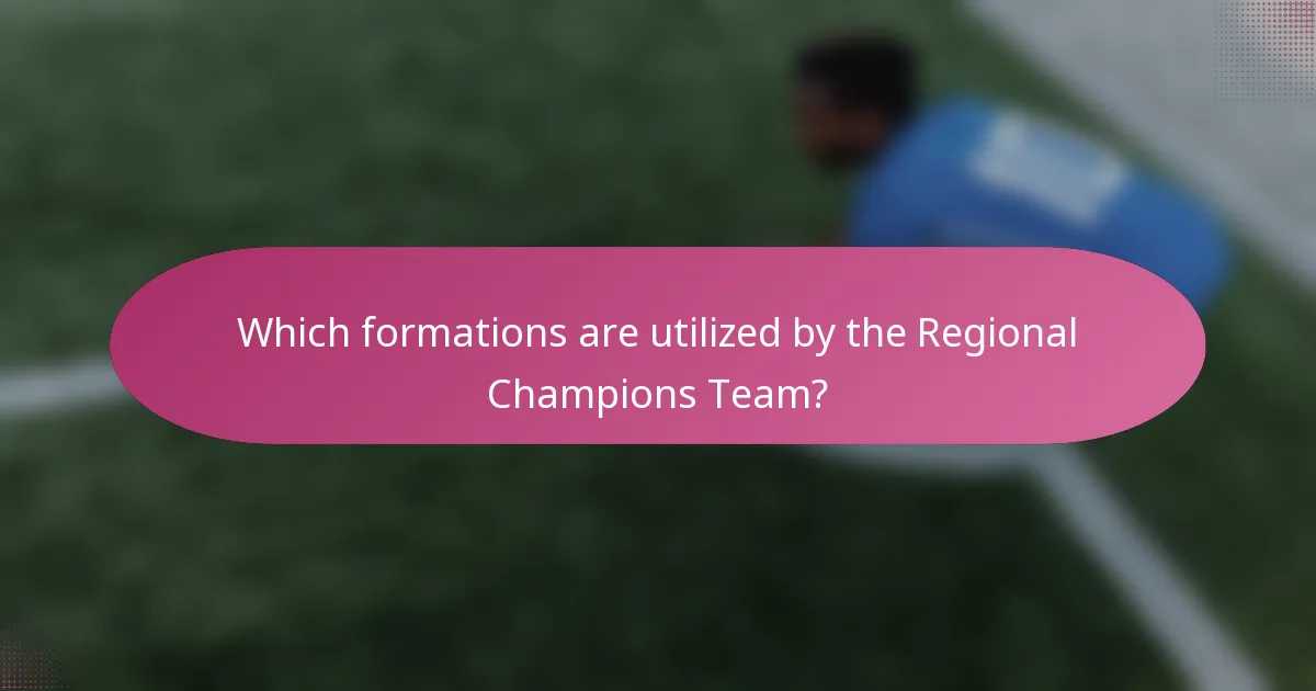 Which formations are utilized by the Regional Champions Team?